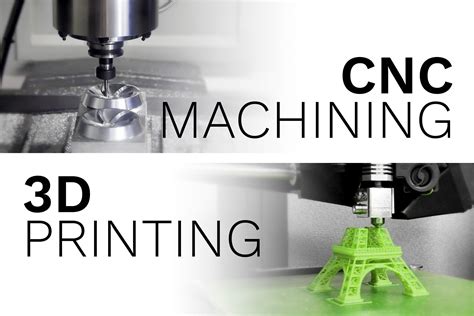 cnc machine vs 3d printing|3d printer and cnc machine.